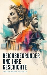 Produktbild: Reichsbegr&uuml;nder und ihre Geschichte