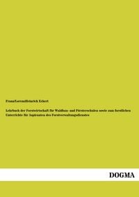 Produktbild: Lehrbuch der Forstwirtschaft f&uuml;r Waldbau- und F&ouml;rsterschulen sowie zum forstlichen Unterrichte f&uuml;r Aspiranten des Forstverwaltungsdienstes