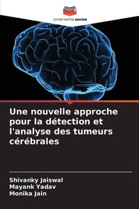 Produktbild: Une nouvelle approche pour la d&eacute;tection et l'analyse des tumeurs c&eacute;r&eacute;brales