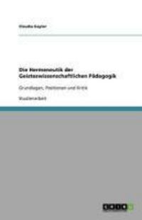 Produktbild: Die Hermeneutik der Geisteswissenschaftlichen P&auml;dagogik