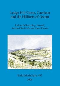 Produktbild: Lodge Hill Camp, Caerleon and the Hillforts of Gwent