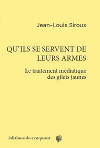 Produktbild: Qu ils Se Servent de Leurs Armes; le Traitement Mediatique des