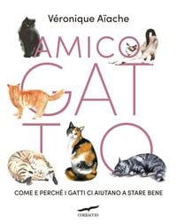 Produktbild: Amico gatto. Come e perch&eacute; i gatti ci aiutano a stare bene