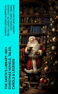 Produktbild: The Santa's Library: 450+ Christmas Novels, Tales, Carols & Legends