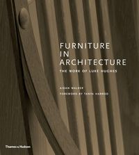 Furniture in Architecture: The Work of Luke Hughes