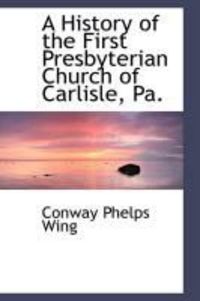 Produktbild: A History of the First Presbyterian Church of Carlisle, Pa.