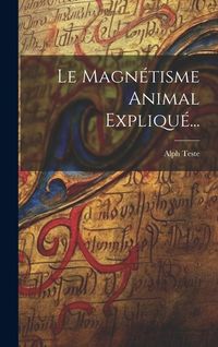 Produktbild: Le Magn&eacute;tisme Animal Expliqu&eacute;...