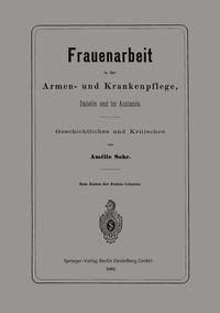 Produktbild: Frauenarbeit in der Armen- und Krankenpflege, Daheim und im Auslande