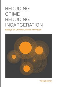 Produktbild: Reducing Crime, Reducing Incarceration: Essays on Criminal Justice Innovation