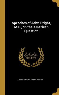 Produktbild: Speeches of John Bright, M.P., on the American Question