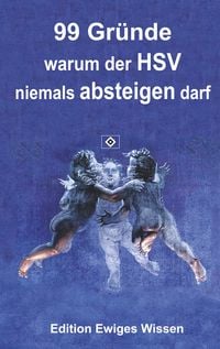 Produktbild: 99 Gr&uuml;nde, warum der HSV niemals absteigen darf