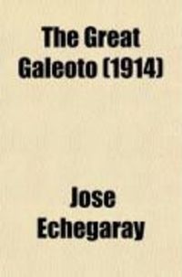 Produktbild: The Great Galeoto; A Play in Three Acts with a Prologue