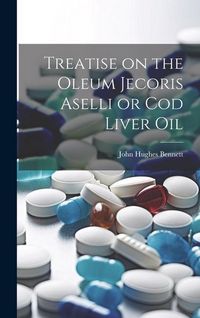 Produktbild: Treatise on the Oleum Jecoris Aselli or Cod Liver Oil