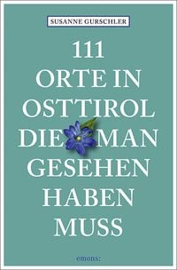 Bild vom Artikel 111 Orte in Osttirol, die man gesehen haben muss vom Autor Susanne Gurschler