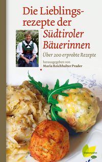 Bild vom Artikel Die Lieblingsrezepte der Südtiroler Bäuerinnen vom Autor Maria Reichhalter-Prader