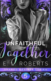 Produktbild: Unfaithful Together (Shared Desires Series, #5)