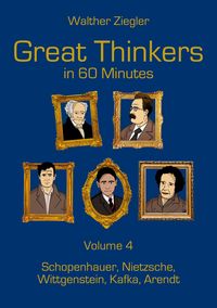 Bild vom Artikel Great Thinkers in 60 Minutes - Volume 4 vom Autor Walther Ziegler