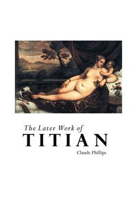 Produktbild: The Later Work Of Titian