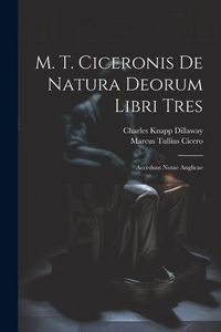 Produktbild: M. T. Ciceronis De Natura Deorum Libri Tres: Accedunt Notae Anglicae