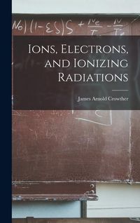 Produktbild: Ions, Electrons, and Ionizing Radiations