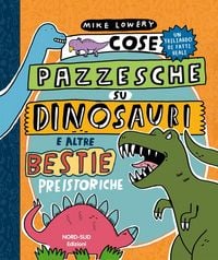 Produktbild: Cose pazzesche su dinosauri e altre bestie preistoriche