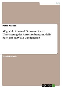 Produktbild: M&ouml;glichkeiten und Grenzen einer &Uuml;bertragung des Ausschreibungsmodells nach der FFAV auf Windenergie