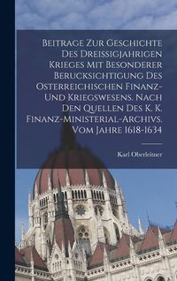 Produktbild: Beitrage Zur Geschichte Des Dreissigjahrigen Krieges Mit Besonderer Berucksichtigung Des Osterreichischen Finanz- Und Kriegswesens. Nach Den Quellen D