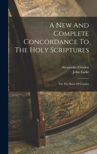 Produktbild: A New And Complete Concordance To The Holy Scriptures: On The Basis Of Cruden