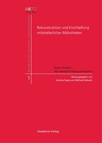 Produktbild: Rekonstruktion und Erschlie&szlig;ung mittelalterlicher Bibliotheken