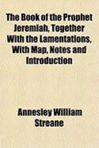 Produktbild: The Book of the Prophet Jeremiah, Together with the Lamentations, with Map, Notes and Introduction
