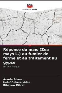 Produktbild: R&eacute;ponse du ma&iuml;s (Zea mays L.) au fumier de ferme et au traitement au gypse