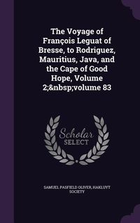 Produktbild: The Voyage of Fran&ccedil;ois Leguat of Bresse, to Rodriguez, Mauritius, Java, and the Cape of Good Hope, Volume 2; volume 83