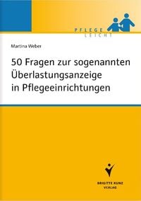 Produktbild: 50 Fragen zur sogenannten &Uuml;berlastungsanzeige in Pflegeeinrichtungen