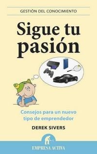 Produktbild: Sigue Tu Pasion: Consejos Para un Nuevo Tipo de Emprendedor = Fallow Your Passion