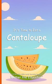 Produktbild: It's Time to Eat a Cantaloupe