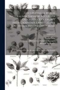 Produktbild: Locupletissimi rerum naturalium thesauri accurata descriptio, et iconibus artificiosissimis expressio, per universam physices historiam: Opus, cui, in