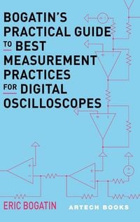 Produktbild: Bogatin's Practical Guide to Best Measurement Practices for Digital Oscilliscopes