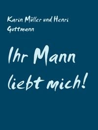 Produktbild: Ihr Mann liebt mich!