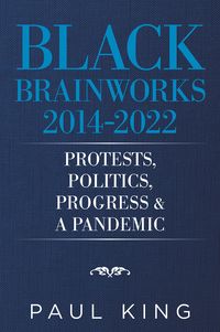 Produktbild: Black Brainworks 2014-2022: Protests, Politics, Progress & a Pandemic