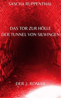 Produktbild: Das Tor zur H&ouml;lle - Der Tunnel von Silwingen