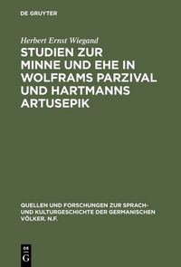 Produktbild: Studien zur Minne und Ehe in Wolframs Parzival und Hartmanns Artusepik