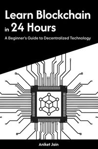 Produktbild: Learn Blockchain in 24 Hours: A Beginner's Guide to Decentralized Technology (Master Coding in 24 Hours)