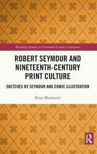 Produktbild: Robert Seymour and Nineteenth-Century Print Culture