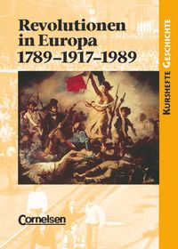 Produktbild: Kurshefte Geschichte. Revolutionen in Europa: 1789-1917-1989. Sch&uuml;lerband