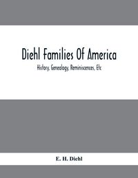 Produktbild: Diehl Families Of America; History, Genealogy, Reminiscences, Etc