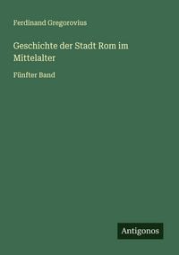 Produktbild: Geschichte der Stadt Rom im Mittelalter