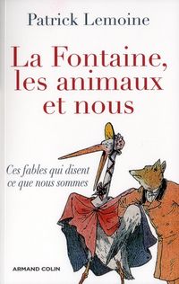 Produktbild: La Fontaine, les Animaux et Nous; Ces Fables qui Disent Ce que Nous