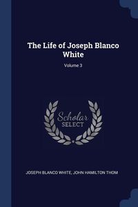 Produktbild: The Life of Joseph Blanco White; Volume 3