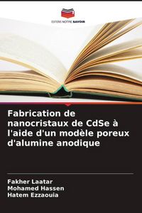 Produktbild: Fabrication de nanocristaux de CdSe &agrave; l'aide d'un mod&egrave;le poreux d'alumine anodique