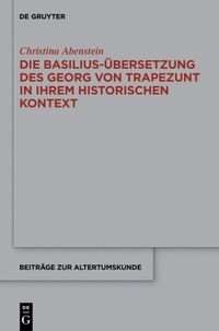 Produktbild: Die Basilius-&Uuml;bersetzung des Georg von Trapezunt in ihrem historischen Kontext